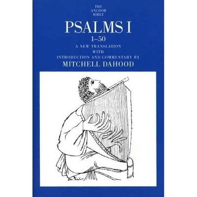 Psalms I 1-50 - (Anchor Yale Bible Commentaries) by  Mitchell Dahood (Paperback)