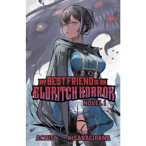 My Best Friend Is An Eldritch Horror (light Novel) Vol. 1 - By 