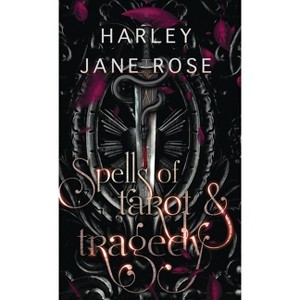 Spells of Tarot & Tragedy - (Tarot Underworld) by Harley Jane Rose - 1 of 1