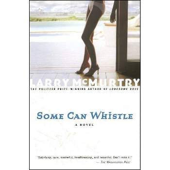Some Can Whistle - by  Larry McMurtry (Paperback)