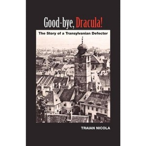 Good-Bye, Dracula! - by  Traian Nicola (Paperback) - 1 of 1