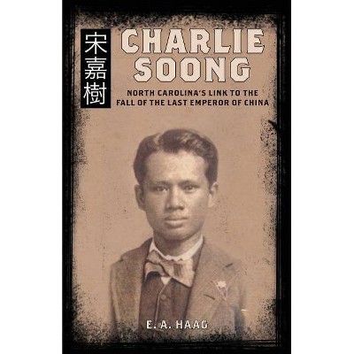 Charlie Soong - by  E a Haag (Paperback)