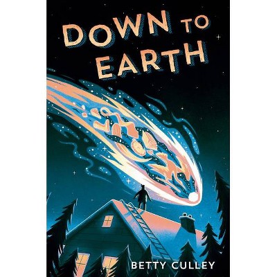 Down to Earth - by  Betty Culley (Hardcover)