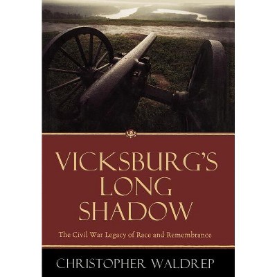 Vicksburg's Long Shadow - (American Crisis Series: Books on the Civil War Era) by  Christopher Waldrep (Hardcover)