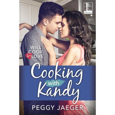 Cooking with Kandy - by  Peggy Jaeger (Paperback)