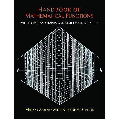 Handbook of Mathematical Functions with Formulas, Graphs, and Mathematical Tables - by  Milton Abramowitz & Irene Stegun (Paperback)