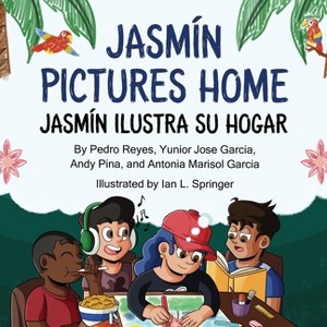 Jasmín Pictures Home / Jasmín ilustra su hogar - (Beyond Borders) by  Andy Pina & Antonia Marisol Garcia (Paperback) - 1 of 1