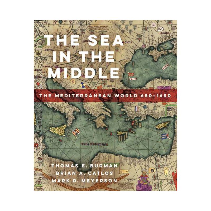 The Sea in the Middle - by  Thomas E Burman & Brian A Catlos & Mark D Meyerson (Paperback), 1 of 2