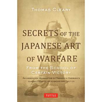 Secrets of the Japanese Art of Warfare - by  Thomas Cleary (Hardcover)