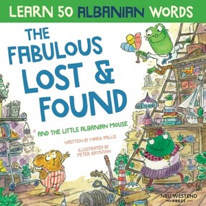 The Fabulous Lost & Found and the little Albanian mouse - by  Mark Pallis (Paperback) - 1 of 1