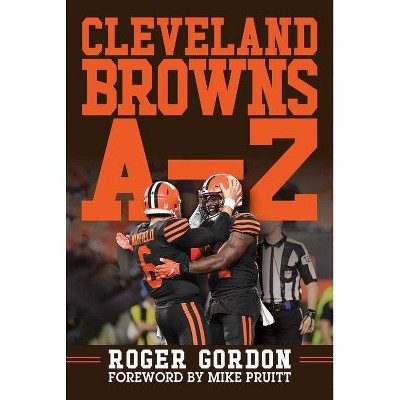 Cleveland Browns a - Z - by  Roger Gordon (Hardcover)