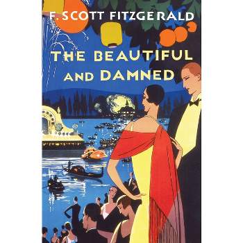 The Beautiful and Damned - by  F Scott Fitzgerald (Paperback)