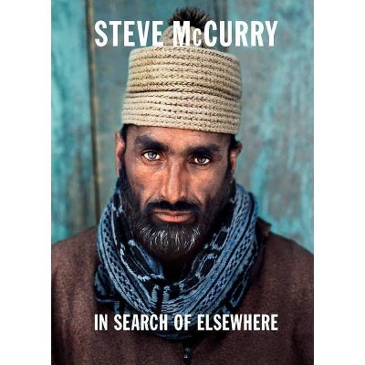 In Search of Elsewhere - by  Steve McCurry (Hardcover)