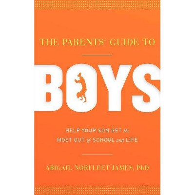 The Parents' Guide to Boys - by  Abigail Norfleet James (Paperback)