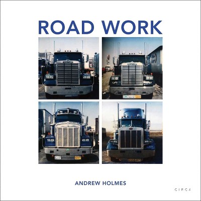 Road Work - by  Andrew Holmes (Hardcover)