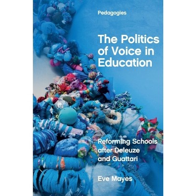 The Politics of Voice in Education - (Pedagogies) by  Eve Mayes (Paperback)