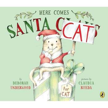 Here Comes Santa Cat - by  Deborah Underwood (Paperback)