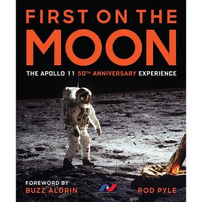 First on the Moon - by  Rod Pyle (Hardcover)