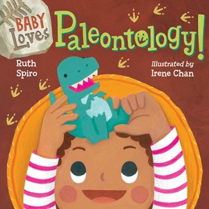 Baby Loves Paleontology! - (Baby Loves Science) by  Ruth Spiro (Board Book) - 1 of 1