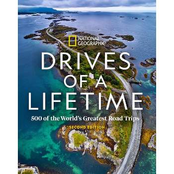 Drives of a Lifetime 2nd Edition - by  National Geographic (Hardcover)