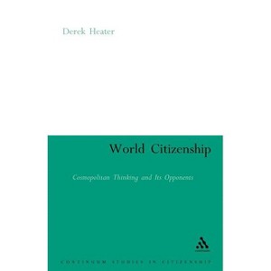 World Citizenship - (Continuum Studies in Global Citizenship) by  Derek Heater (Paperback) - 1 of 1