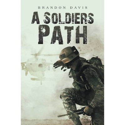 A Soldiers Path - by  Brandon Davis (Paperback)