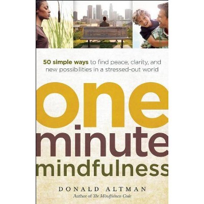 One-Minute Mindfulness - by  Donald Altman (Paperback)