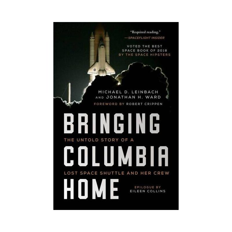 Bringing Columbia Home - by Michael D Leinbach & Jonathan H Ward, 1 of 2