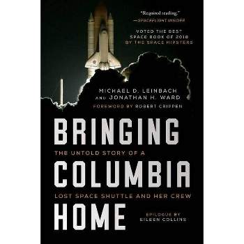 Bringing Columbia Home - by Michael D Leinbach & Jonathan H Ward