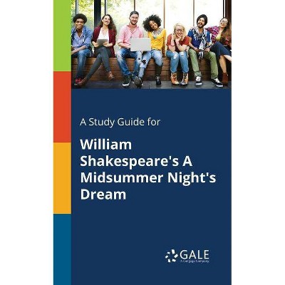 A Study Guide for William Shakespeare's A Midsummer Night's Dream - by  Cengage Learning Gale (Paperback)