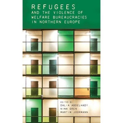 Refugees and the Violence of Welfare Bureaucracies in Northern Europe - (Manchester University Press) (Hardcover)