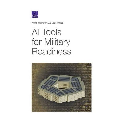 AI Tools for Military Readiness - by  Peter Schirmer & Jasmin Léveillé (Paperback)