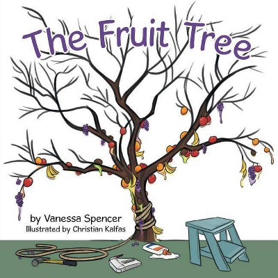 The Fruit Tree - by  Vanessa Spencer (Paperback)