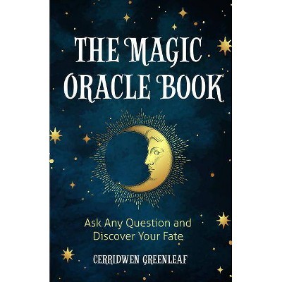 The Magic Oracle Book - by  Cerridwen Greenleaf (Paperback)