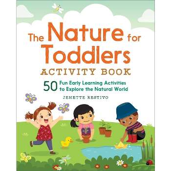 The Nature for Toddlers Activity Book - by  Jenette Restivo (Paperback)