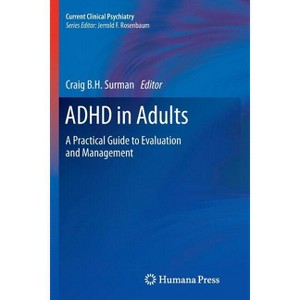 ADHD in Adults - (Current Clinical Psychiatry) by  Craig B H Surman (Paperback) - 1 of 1