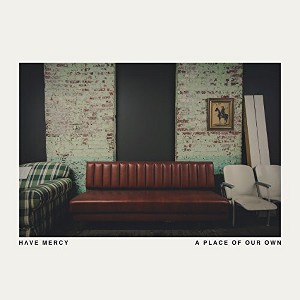 Have Mercy - Place of Our Own - 1 of 1