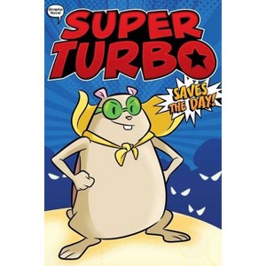 Super Turbo Saves the Day! - (Super Turbo: The Graphic Novel) by  Edgar Powers (Hardcover) - 1 of 1