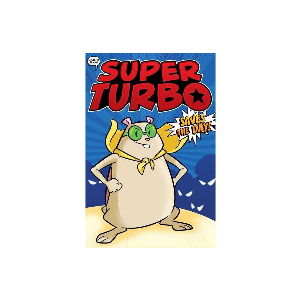 ISBN 9781534474468 product image for Super Turbo Saves the Day! - (Super Turbo: The Graphic Novel) by Edgar Powers (P | upcitemdb.com