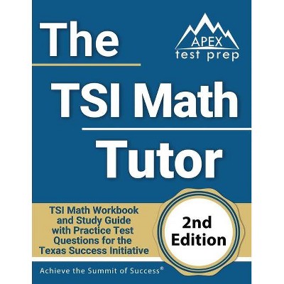 The TSI Math Tutor - by  Apex Test Prep (Paperback)