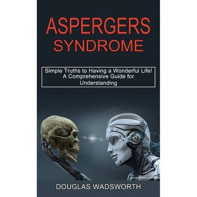 Aspergers Syndrome - by  Douglas Wadsworth (Paperback)