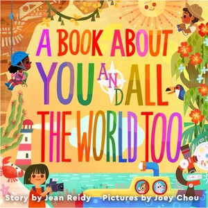 A Book about You and All the World Too - by  Jean Reidy (Hardcover) - 1 of 1