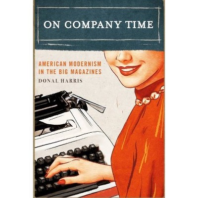 On Company Time - (Modernist Latitudes) by  Donal Harris (Paperback)