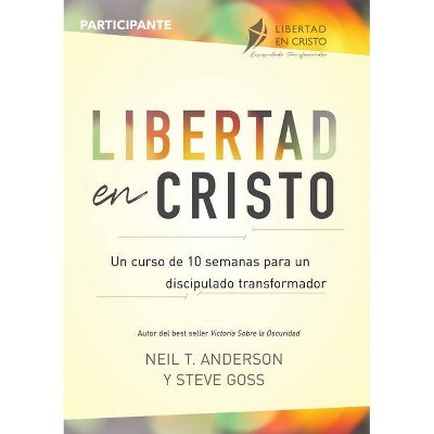 Libertad en Cristo - by  Neil Anderson & Steve Goss (Paperback)