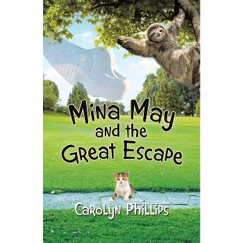 Mina May and the Great Escape - by  Carolyn Philips (Paperback)