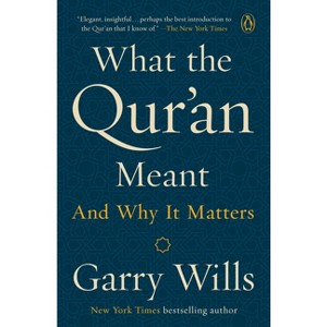 What the Qur'an Meant - by  Garry Wills (Paperback) - 1 of 1