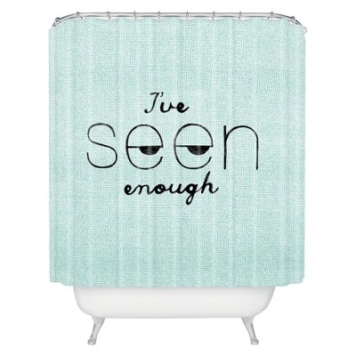 I've Seen Enough 1 Shower Curtain - Deny Designs