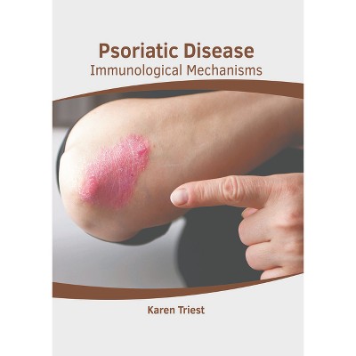 Psoriatic Disease: Immunological Mechanisms - by  Karen Triest (Hardcover)