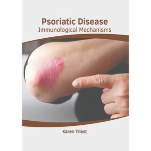 Psoriatic Disease: Immunological Mechanisms - by  Karen Triest (Hardcover) - 1 of 1