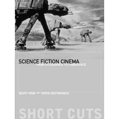 Science Fiction Cinema - (Short Cuts) by  Geoff King & Tanya Krzywinska (Paperback)